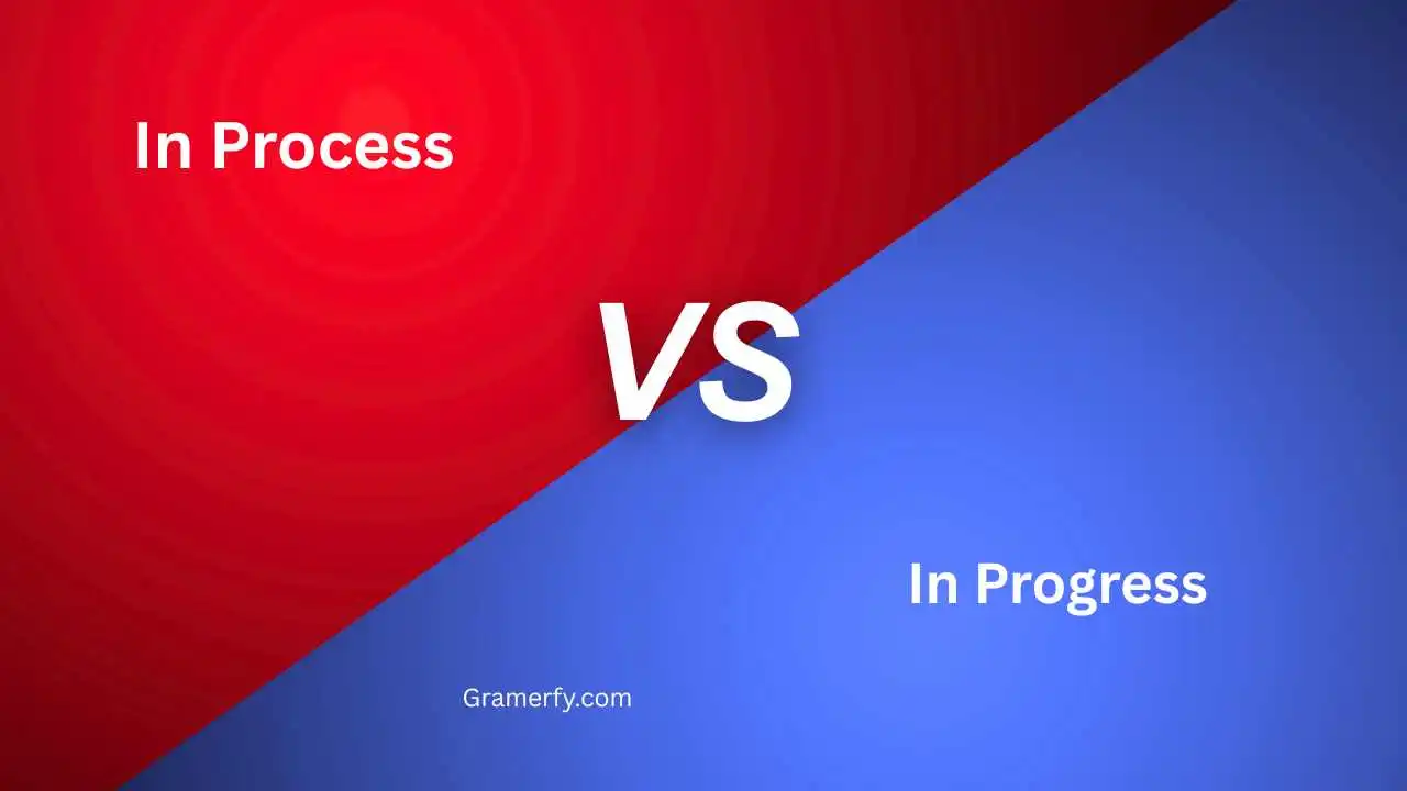 In Process vs In Progress 